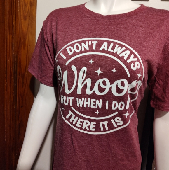 "I Don't Always Whoop but when I Do, there it is" Funny T-shirt  NEW - Picture 3 of 3